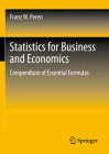 Statistics for Business and Economics: Compendium of Essential Formulas By Franz W. Peren Cover Image