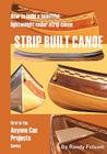 Strip Built Canoe: : How to build a beautiful, lightweight, cedar strip canoe (Anyone Can Projects) By Randy Folsom Cover Image
