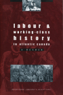 Labour and Working Class History in Atlantic Canada: A Reader (Social and Economic Papers #22) By David Frank (Editor), Gregory S. Kealey (Editor) Cover Image