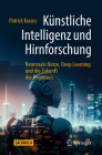 Künstliche Intelligenz Und Hirnforschung: Neuronale Netze, Deep Learning Und Die Zukunft Der Kognition Cover Image