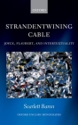 'Strandentwining Cable': Joyce, Flaubert, and Intertextuality (Oxford English Monographs) By Scarlett Baron Cover Image