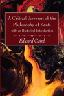 A Critical Account of the Philosophy of Kant, with an Historical Introduction By Edward Caird Cover Image