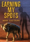 Earning My Spots By Mark Eastburn Cover Image