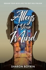Alleys of Your Mind: Release Your Mind and the Rest Will Follow By Sharon Boykin Cover Image