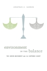 Environment in the Balance: The Green Movement and the Supreme Court By Jonathan Z. Cannon Cover Image
