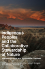 Indigenous Peoples and the Collaborative Stewardship of Nature: Knowledge Binds and Institutional Conflicts By Anne Ross, Richard Sherman, Jeffrey G. Snodgrass, Henry D. Delcore Cover Image