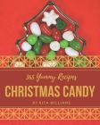 365 Yummy Christmas Candy Recipes: Let's Get Started with The Best Yummy Christmas Candy Cookbook! By Rita Williams Cover Image