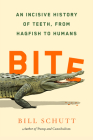 Bite: An Incisive History of Teeth, from Hagfish to Humans Cover Image