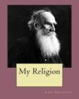 My Religion By Leo Tolstoy Cover Image