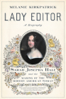 Lady Editor: Sarah Josepha Hale and the Making of the Modern American Woman Cover Image