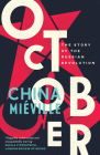 October: The Story of the Russian Revolution By China Miéville Cover Image