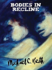 Bodies in Recline By Michael C. Keith Cover Image
