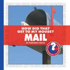 How Did That Get to My House? Mail (Community Connections: How Did That Get to My House?) By Gaetano Capici Cover Image