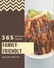 365 Delicious Family-Friendly Recipes: A Highly Recommended Family-Friendly Cookbook By Sarah Miller Cover Image