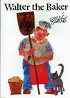 Walter the Baker (The World of Eric Carle) By Eric Carle, Eric Carle (Illustrator) Cover Image