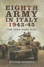 Eighth Army in Italy 1943 - 45: The Long Hard Slog Cover Image