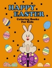 Happy Easter: Easter Coloring Books For Kids Ages 1-4 Great Big Easter Egg, Adult Coloring Book with Fun, Relaxing, and Easy Designs By Easter Publisher Cover Image