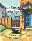 You Are a Pain, Belle the Cat! By Helen Hunt Cover Image