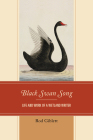 Black Swan Song: Life and Work of a Wetland Writer By Rod Giblett Cover Image