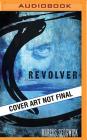 Revolver By Marcus Sedgwick, Peter Berkrot (Read by) Cover Image