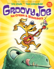 Ice Cream & Dinosaurs (Groovy Joe #1) Cover Image