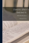 Finite and Infinite: a Philosophical Essay By Austin Marsden Farrer Cover Image