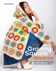 My Granny Square Wardrobe: Stunning designs to crochet and wear By Sam Sabido Cover Image