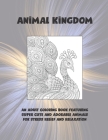 Animal Kingdom - An Adult Coloring Book Featuring Super Cute and Adorable Animals for Stress Relief and Relaxation Cover Image