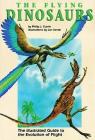 Flying Dinosaurs: The Illustrated Guide to the Evolution of Flight By Philip Currie Cover Image