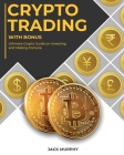 Crypto Trading with Bonus: Ultimate Crypto Guide on Investing and Making Fortune Cover Image