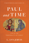 Paul and Time: Life in the Temporality of Christ By L. Ann Jervis, John Barclay (Foreword by) Cover Image