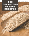 150 Delicious Sesame Recipes: A One-of-a-kind Sesame Cookbook By Stella Landis Cover Image