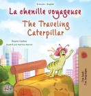 The Traveling Caterpillar (French English Bilingual Book for Kids) (French English Bilingual Collection) By Rayne Coshav, Kidkiddos Books Cover Image