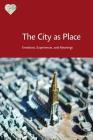 The City as Place By Rebecca Madgin (Editor), Nicolas Kenny (Editor) Cover Image