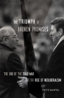 The Triumph of Broken Promises: The End of the Cold War and the Rise of Neoliberalism By Fritz Bartel Cover Image