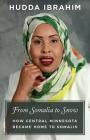 From Somalia to Snow: How Central Minnesota Became Home to Somalis By Hudda Ibrahim Cover Image