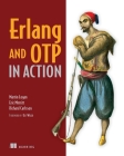 Erlang and OTP in Action By Martin Logan, Eric Merritt, Richard Carlsson Cover Image