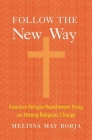 Follow the New Way: American Refugee Resettlement Policy and Hmong Religious Change Cover Image