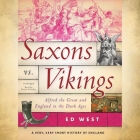 Saxons vs. Vikings: Alfred the Great and England in the Dark Ages (Very #2) By Ed West, Steven Crossley (Read by) Cover Image