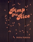 Pimp My Rice: Spice It Up, Dress It Up, Serve It Up By Nisha Katona Cover Image