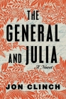 The General and Julia: A Novel By Jon Clinch Cover Image