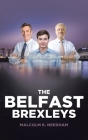 The Belfast Brexleys By Malcolm K. Needham Cover Image