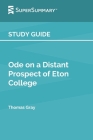 Study Guide: Ode on a Distant Prospect of Eton College by Thomas Gray (SuperSummary) Cover Image