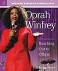 Oprah Winfrey: Reaching Out to Others (Awesome Values in Famous Lives) By Barbara Kramer Cover Image