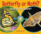 Butterfly or Moth?: How Do You Know? (Which Animal Is Which?) By Melissa Stewart Cover Image