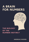 A Brain for Numbers: The Biology of the Number Instinct By Andreas Nieder Cover Image