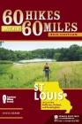 60 Hikes Within 60 Miles: St. Louis: Including Sullivan, Potosi, and Farmington By Steve Henry Cover Image