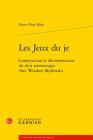 Les Jeux Du Je: Construction Et Deconstruction Du Recit Romanesque Chez Wieslaw Mysliwski By Pierre Piotr Bilos Cover Image