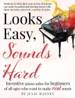 Looks Easy, Sounds Hard: Inventive piano solos for beginners of all ages who want to make real music Cover Image