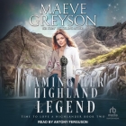 Taming Her Highland Legend By Maeve Greyson, Antony Ferguson (Read by) Cover Image